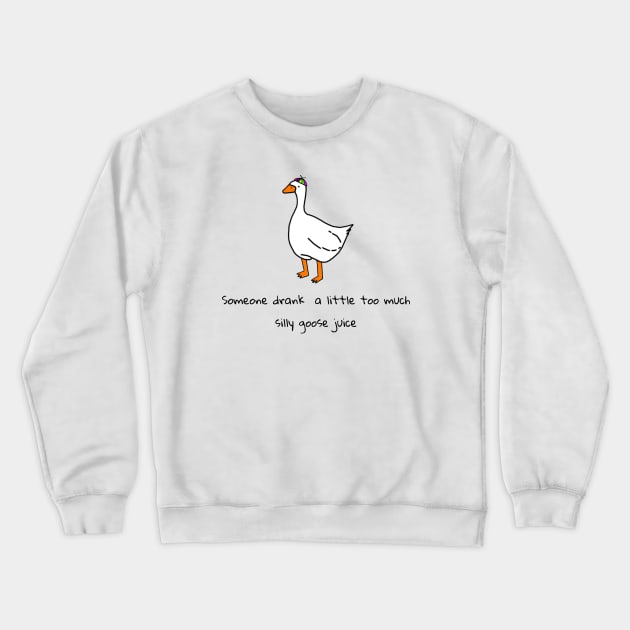 Silly goose juice (black font) Crewneck Sweatshirt by TeeRex Creation